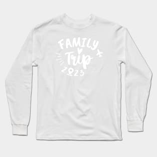 Family Trip 2023 Long Sleeve T-Shirt